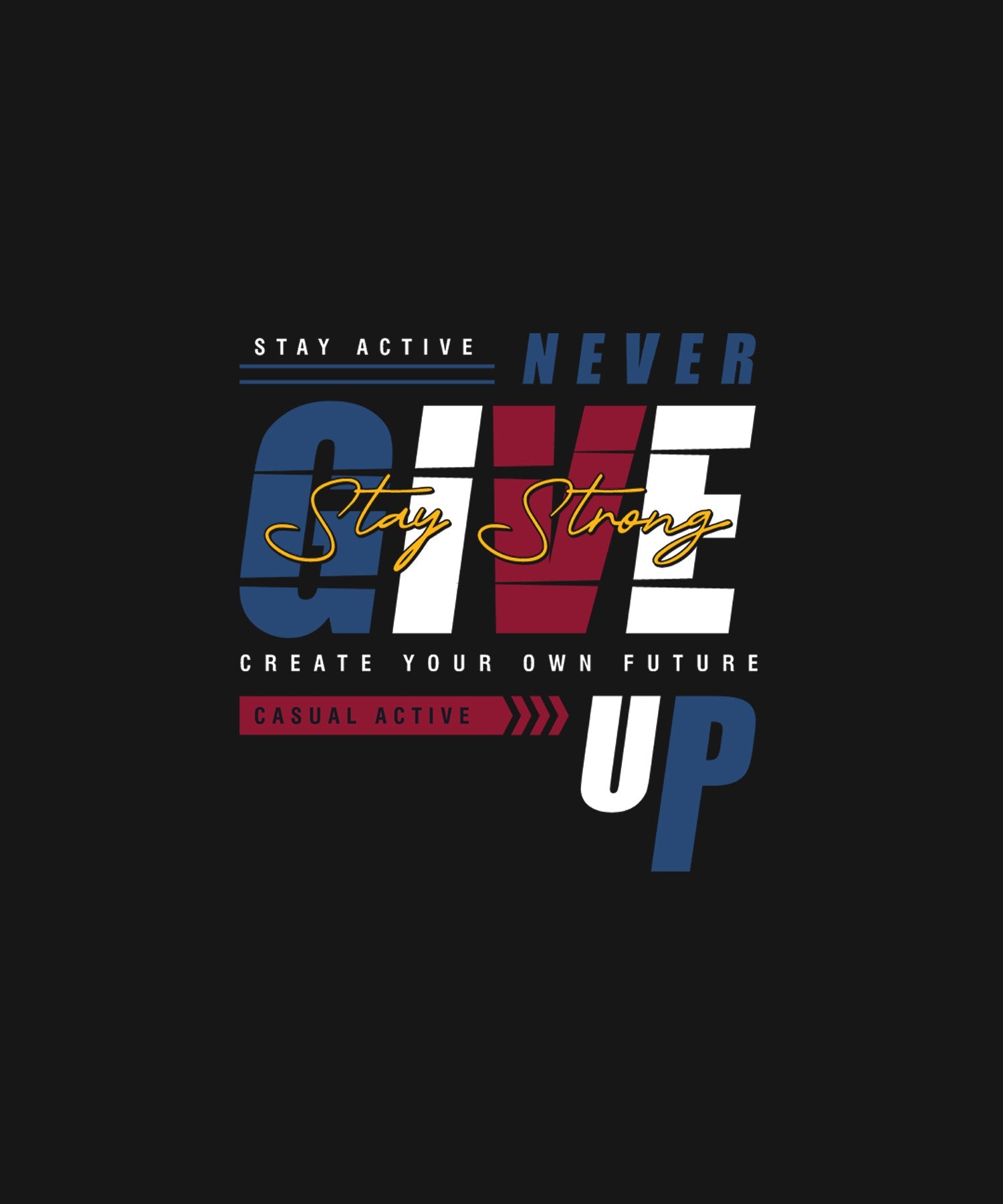 Black Half Sleeves Round Neck Never Give Up And Stay Strong Printed Regular T-Shirt