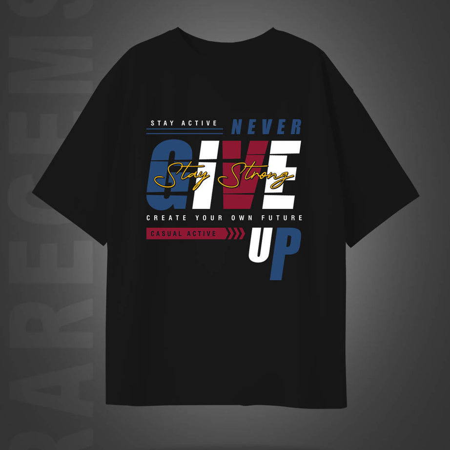 Black Half Sleeve Round Neck Never Give Up And Stay Strong Printed Oversized T-Shirt