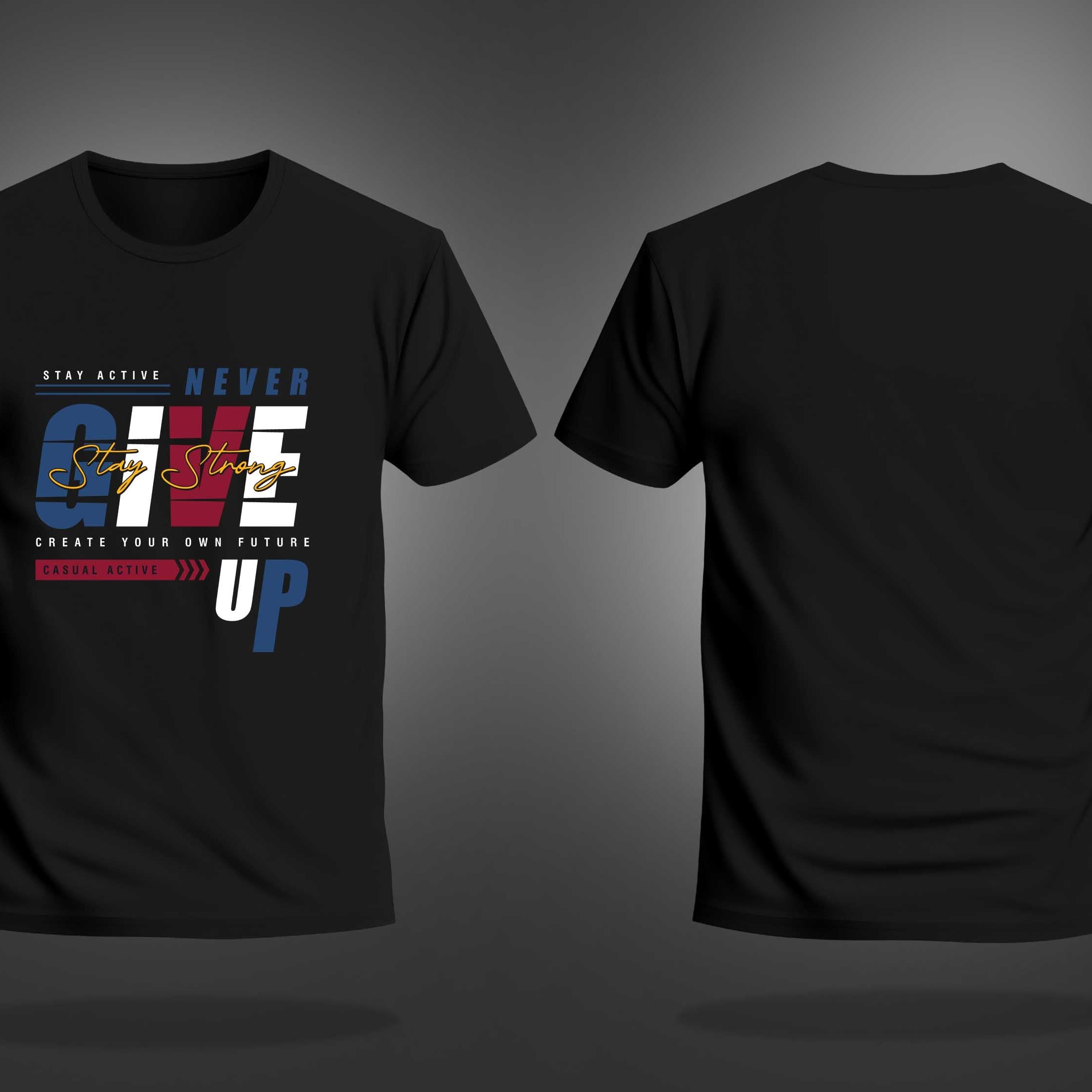 Black Half Sleeves Round Neck Never Give Up And Stay Strong Printed Regular T-Shirt