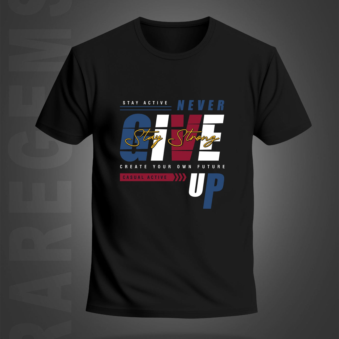 Black Half Sleeves Round Neck Never Give Up And Stay Strong Printed Regular T-Shirt